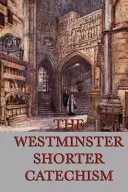 Catehismul Scurt Westminster - The Westminster Shorter Catechism