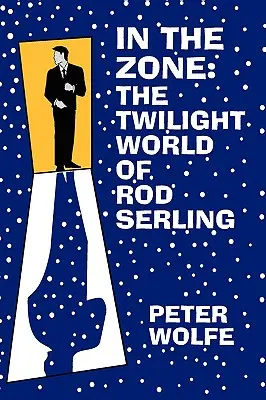 În zonă: Lumea crepusculară a lui Rod Serling - In the Zone: The Twilight World of Rod Serling