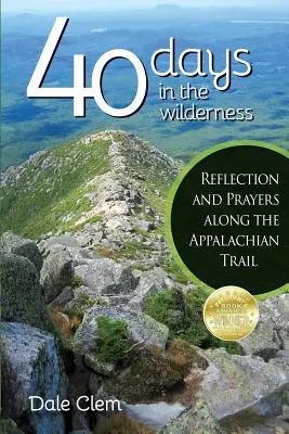 40 de zile în sălbăticie: Reflecții și rugăciuni de-a lungul traseului Appalachian - 40 Days in the Wilderness: Reflection and Prayersalong the Appalachian Trail