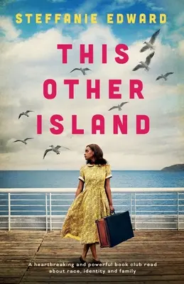 Această altă insulă: O lectură sfâșietoare și puternică pentru clubul de lectură despre rasă, identitate și familie - This Other Island: A heartbreaking and powerful book club read about race, identity and family