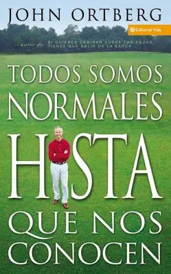Todos Somos Normales Hasta Que Nos Conocen = Toată lumea este normală până când ajungi să o cunoști - Todos Somos Normales Hasta Que Nos Conocen = Everybody's Normal Till You Get to Know Them