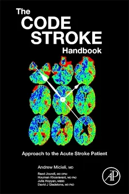 Manualul Code Stroke: Abordarea pacientului cu accident vascular cerebral acut - The Code Stroke Handbook: Approach to the Acute Stroke Patient