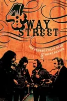 Four Way Street: Cititorul Crosby, Stills, Nash & Young - Four Way Street: The Crosby, Stills, Nash & Young Reader
