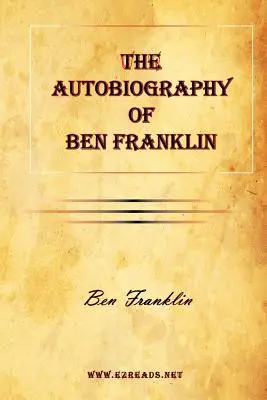 Autobiografia lui Ben Franklin - The Autobiography of Ben Franklin