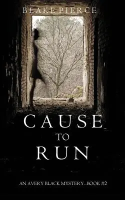 Cause to Run (Un mister Avery Black-Cartea 2) - Cause to Run (An Avery Black Mystery-Book 2)