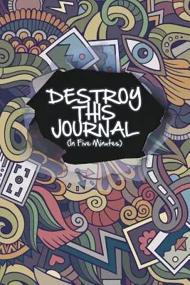 Distrugerea acestui jurnal (în cinci minute) - Destroy This Journal (In Five Minutes)