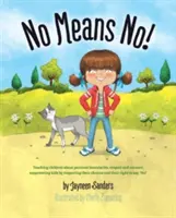 Nu înseamnă nu!: Predarea limitelor personale, a consimțământului; responsabilizarea copiilor prin respectarea alegerilor lor și a dreptului de a spune „nu! - No Means No!: Teaching personal boundaries, consent; empowering children by respecting their choices and right to say 'no!'