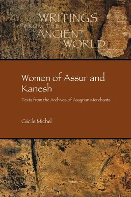 Femeile din Assur și Kanesh: Texte din arhivele negustorilor asirieni - Women of Assur and Kanesh: Texts from the Archives of Assyrian Merchants