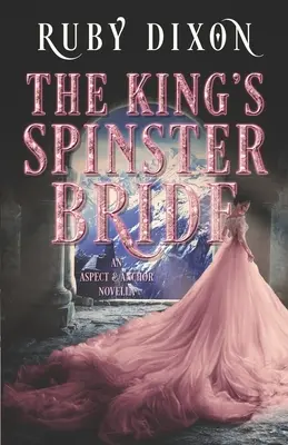 Mireasa fată bătrână a regelui (The King's Spinster Bride) - The King's Spinster Bride
