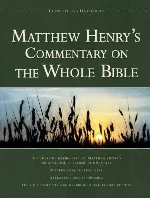 Comentariul lui Matthew Henry asupra întregii Biblii, ediția în 1 vol.: Complete and Unabridged - Matthew Henry's Commentary on the Whole Bible, 1 Vol Edition: Complete and Unabridged