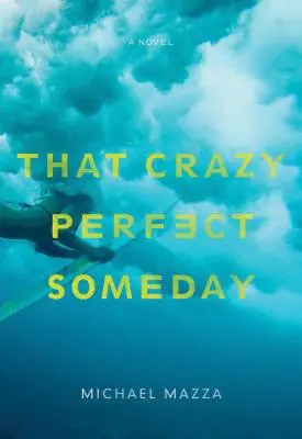 Acea nebunească zi perfectă - That Crazy Perfect Someday