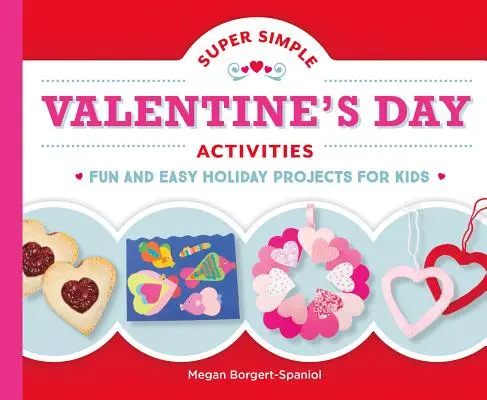 Activități super simple de Ziua Îndrăgostiților: Proiecte de vacanță distractive și ușoare pentru copii - Super Simple Valentine's Day Activities: Fun and Easy Holiday Projects for Kids