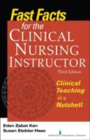 Fast Facts for the Clinical Nursing Instructor: Predarea clinică într-o coajă de nucă - Fast Facts for the Clinical Nursing Instructor: Clinical Teaching in a Nutshell