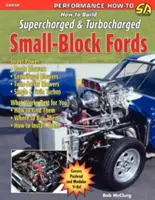 Cum să construiești Ford-uri cu blocuri mici supraalimentate și turboalimentate - How to Build Supercharged & Turbocharged Small-Block Fords