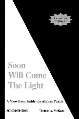În curând va veni lumina: O viziune din interiorul puzzle-ului autismului - Soon Will Come the Light: A View from Inside the Autism Puzzle