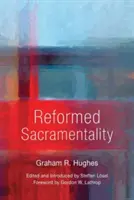 Sacramentalitatea reformată - Reformed Sacramentality