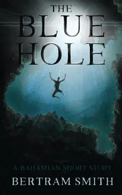 The Blue Hole: O povestire bahameză - The Blue Hole: A Bahamian Short Story