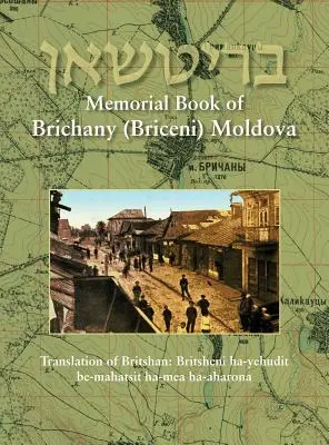 Memorial Book of Brichany, Moldova - It's Jewry in the First Half of Our Century: Traducere din Britshan: Britsheni ha-yehudit be-mahatsit ha-mea ha- - Memorial Book of Brichany, Moldova - It's Jewry in the First Half of Our Century: Translation of Britshan: Britsheni ha-yehudit be-mahatsit ha-mea ha-
