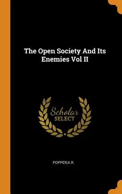 Societatea deschisă și dușmanii săi Vol II - The Open Society and Its Enemies Vol II