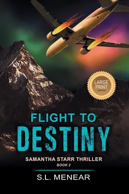 Zbor spre destin (a Samantha Starr Thriller, Book 2): Large Print Edition - Flight to Destiny (a Samantha Starr Thriller, Book 2): Large Print Edition