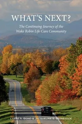 Ce urmează? Călătoria continuă a comunității de îngrijire a vieții Wake Robin - What's Next? The Continuing Journey of the Wake Robin Life Care Community