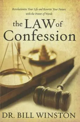 Legea confesiunii: Revoluționează-ți viața și rescrie-ți viitorul cu puterea cuvintelor - Law of Confession: Revolutionize Your Life and Rewrite Your Future with the Power of Words