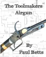Pușca cu aer comprimat a constructorilor de scule - The Toolmakers Airgun