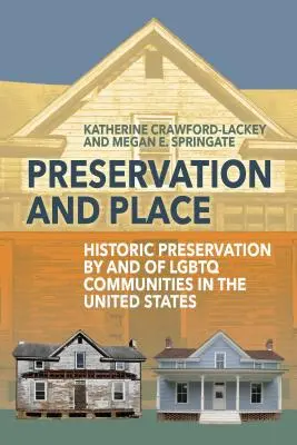 Conservarea și locul: Conservarea istorică de către și a comunităților LGBTQ în Statele Unite - Preservation and Place: Historic Preservation by and of LGBTQ Communities in the United States