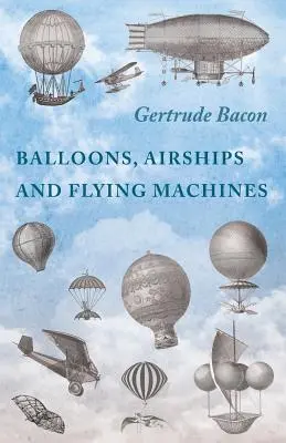 Baloane, dirijabile și mașini zburătoare - Balloons, Airships and Flying Machines