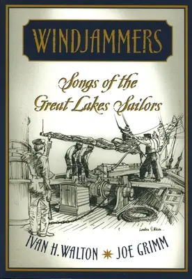 Windjammers: Songs of the Great Lakes Sailors (Cântecele marinarilor de pe Marile Lacuri) - Windjammers: Songs of the Great Lakes Sailors