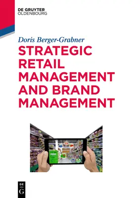 Strategic Retail Management and Brand Management: Tendințe, tactici și exemple - Strategic Retail Management and Brand Management: Trends, Tactics, and Examples
