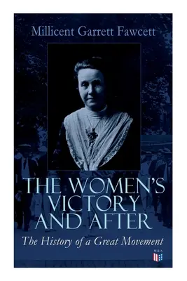 Victoria femeilor și după: Reminiscențe personale, 1911-1918 - The Women's Victory and After: Personal Reminiscences, 1911-1918