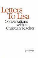 Scrisori către Lisa: Conversații cu un profesor creștin - Letters to Lisa: Conversations with a Christian Teacher
