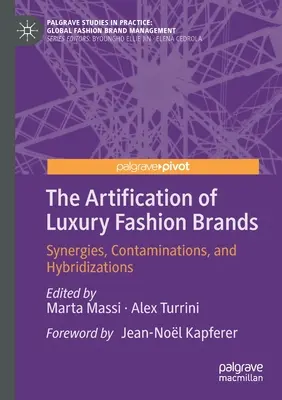 Artificarea mărcilor de modă de lux: Sinergiile, contaminările și hibridizările - The Artification of Luxury Fashion Brands: Synergies, Contaminations, and Hybridizations
