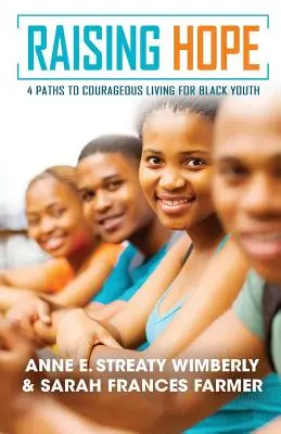 Raising Hope: Patru căi către o viață curajoasă pentru tinerii de culoare - Raising Hope: Four Paths to Courageous Living for Black Youth