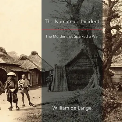 Incidentul Namamugi: Crima care a declanșat un război - The Namamugi Incident: The Murder that Sparked a War