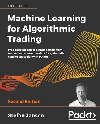 Machine Learning for Algorithmic Trading - Ediția a doua - Machine Learning for Algorithmic Trading - Second Edition