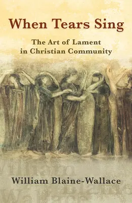Când lacrimile cântă: Arta plângerii în comunitatea creștină - When Tears Sing: The Art of Lament in Christian Community