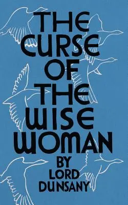 Blestemul femeii înțelepte (Valancourt 20th Century Classics) - The Curse of the Wise Woman (Valancourt 20th Century Classics)