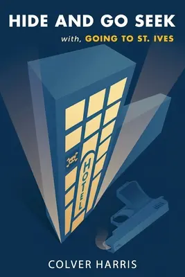 Hide and Go Seek / Going to St. Ives: (Inspector Timothy Fowler, Misterele detectivilor din Epoca de Aur) - Hide and Go Seek / Going to St. Ives: (Inspector Timothy Fowler, Golden-Age Detective Mysteries)