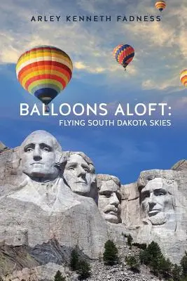 Baloane în aer: Flying South Dakota Skies - Balloons Aloft: Flying South Dakota Skies