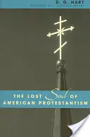 Sufletul pierdut al protestantismului american - The Lost Soul of American Protestantism