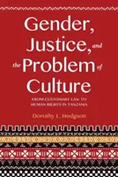 Gender, Justice, and the Problem of Culture: De la dreptul cutumiar la drepturile omului în Tanzania - Gender, Justice, and the Problem of Culture: From Customary Law to Human Rights in Tanzania