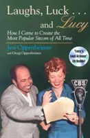 Laughs, Luck . . . și Lucy: Cum am ajuns să creez cel mai popular sitcom din toate timpurile (include CD) [Cu extrase audio din I Love Lucy și Radio Sh - Laughs, Luck . . . and Lucy: How I Came to Create the Most Popular Sitcom of All Time (Includes CD) [With Audio Excerpts from I Love Lucy and Radio Sh
