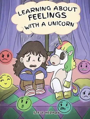 Învățarea despre sentimente cu un unicorn: O poveste drăguță și amuzantă pentru a-i învăța pe copii despre emoții și sentimente. - Learning about Feelings with a Unicorn: A Cute and Fun Story to Teach Kids about Emotions and Feelings.