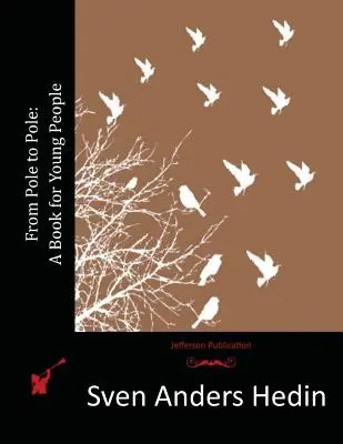 De la pol la pol: O carte pentru tineri - From Pole to Pole: A Book for Young People