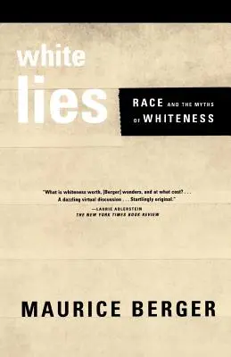 White Lies: Race and the Myths of Whiteness (Rasa și miturile albului) - White Lies: Race and the Myths of Whiteness