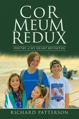 Cor Meum Redux: Poezia inimii mele revizitată - Cor Meum Redux: Poetry of My Heart Revisited