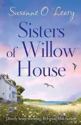 Sisters of Willow House: O ficțiune irlandeză care încălzește inima și face să te simți bine - Sisters of Willow House: Utterly heart-warming, feel-good Irish fiction