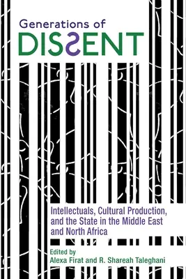 Generații de disidență: Intelectuali, producție culturală și stat în Orientul Mijlociu și Africa de Nord - Generations of Dissent: Intellectuals, Cultural Production, and the State in the Middle East and North Africa